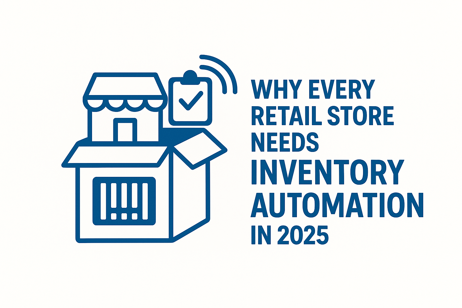 Why Every Retail Store Needs Inventory Automation in 2025